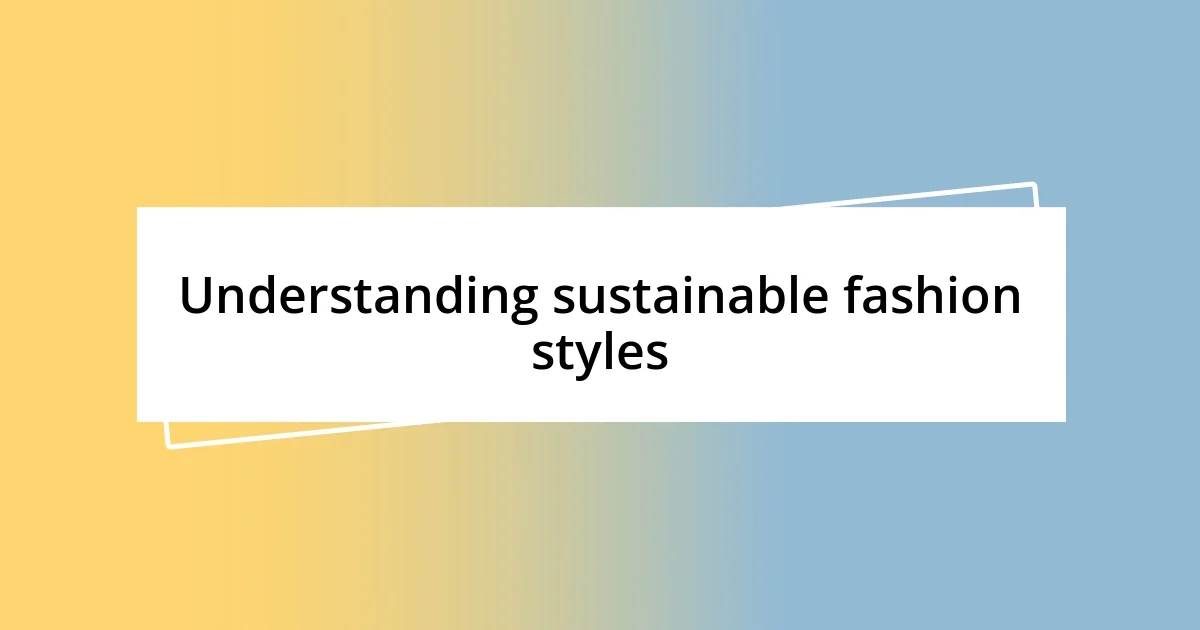 Understanding sustainable fashion styles