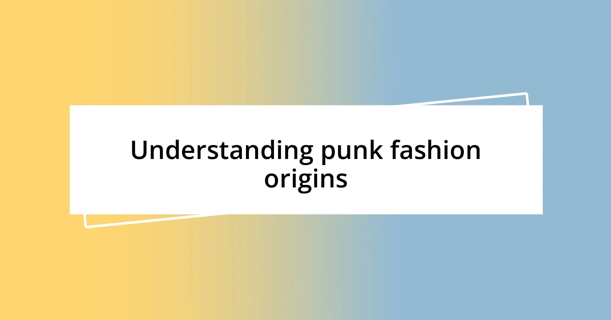 Understanding punk fashion origins