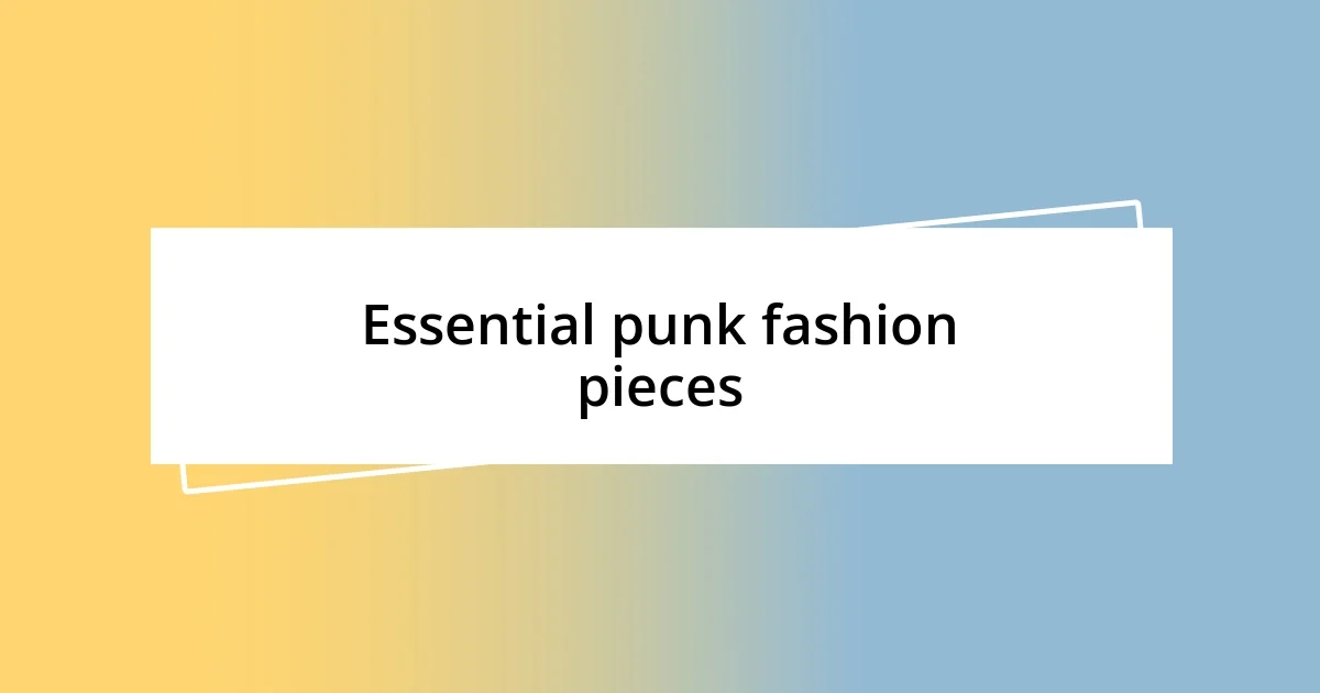 Essential punk fashion pieces