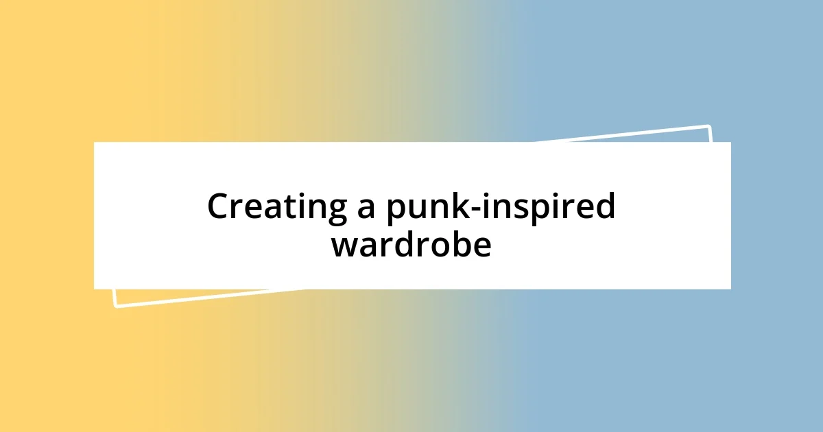 Creating a punk-inspired wardrobe