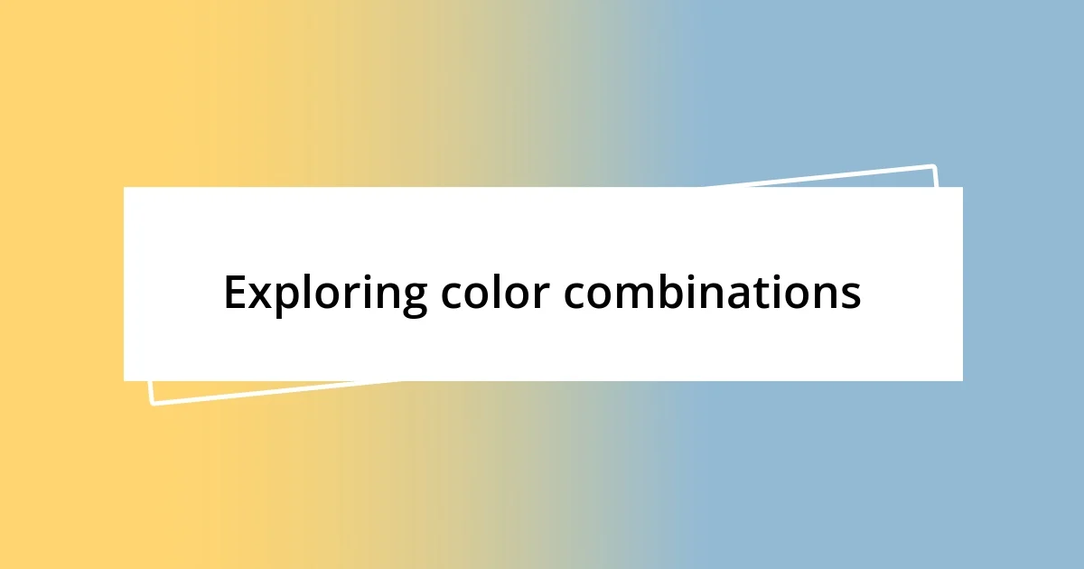 Exploring color combinations