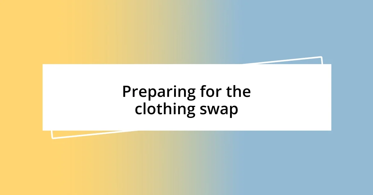 Preparing for the clothing swap