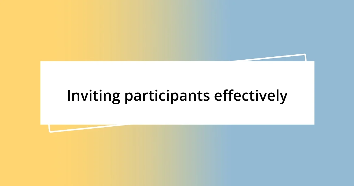 Inviting participants effectively