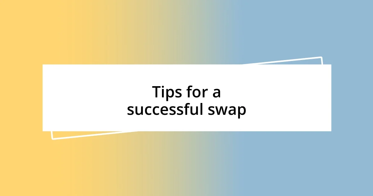 Tips for a successful swap