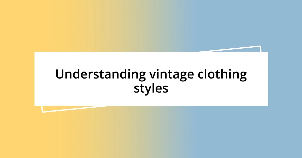 Understanding vintage clothing styles