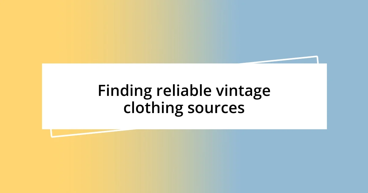 Finding reliable vintage clothing sources