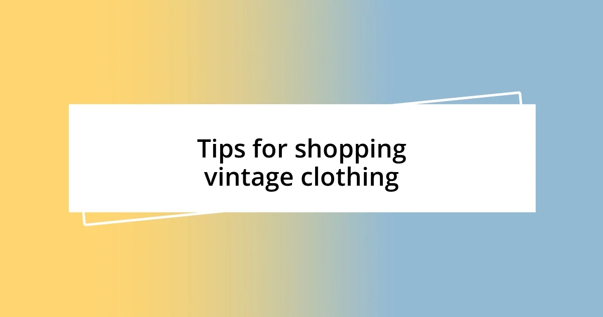 Tips for shopping vintage clothing