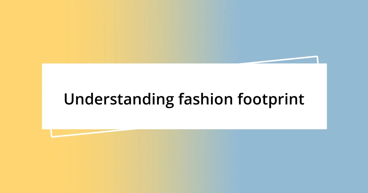 Understanding fashion footprint