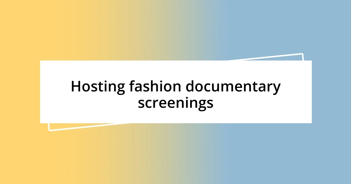 Hosting fashion documentary screenings