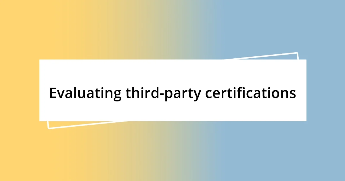 Evaluating third-party certifications