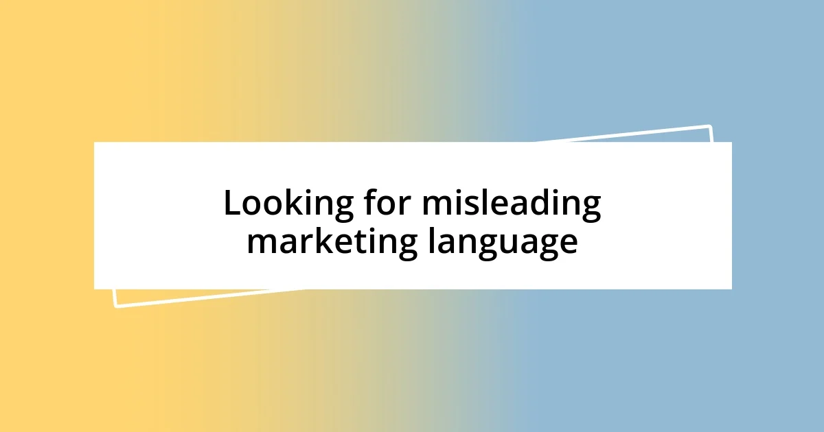 Looking for misleading marketing language