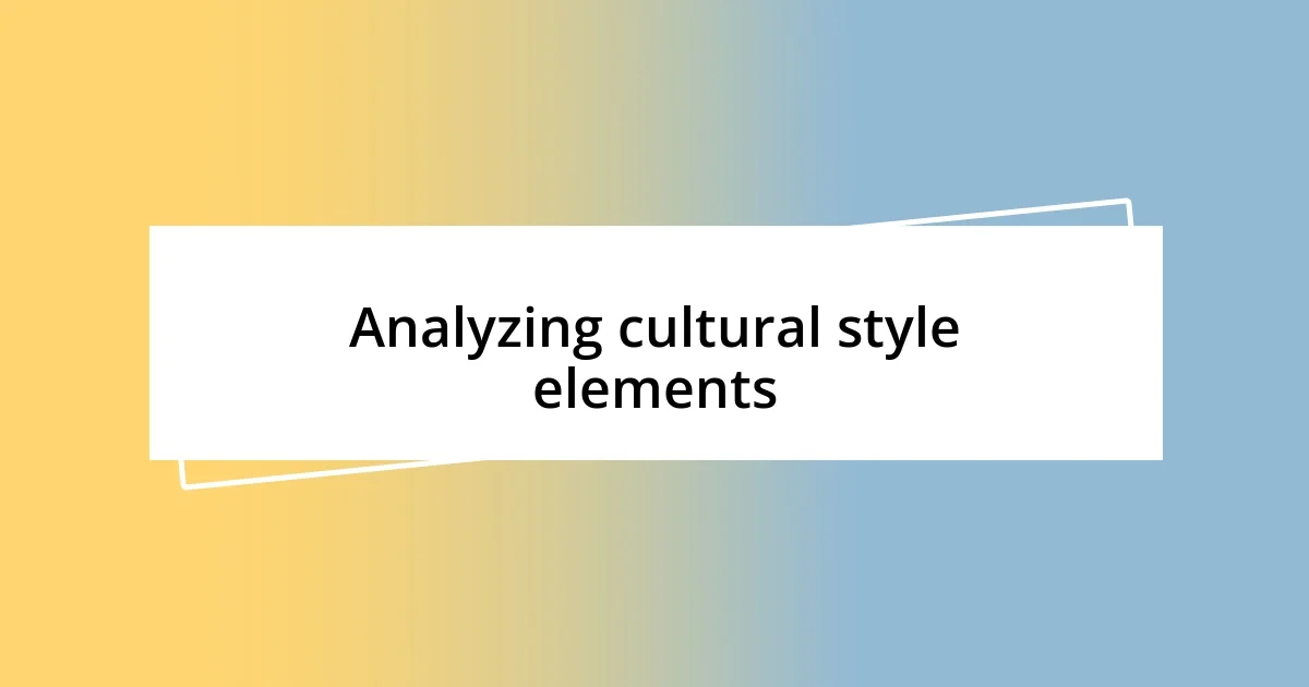 Analyzing cultural style elements