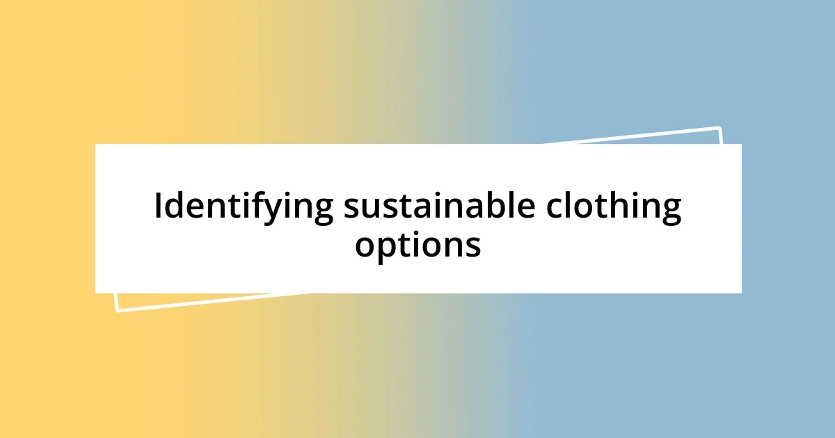 Identifying sustainable clothing options