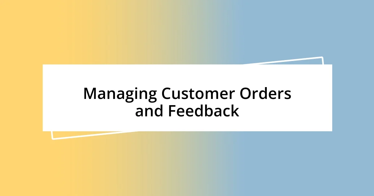 Managing Customer Orders and Feedback