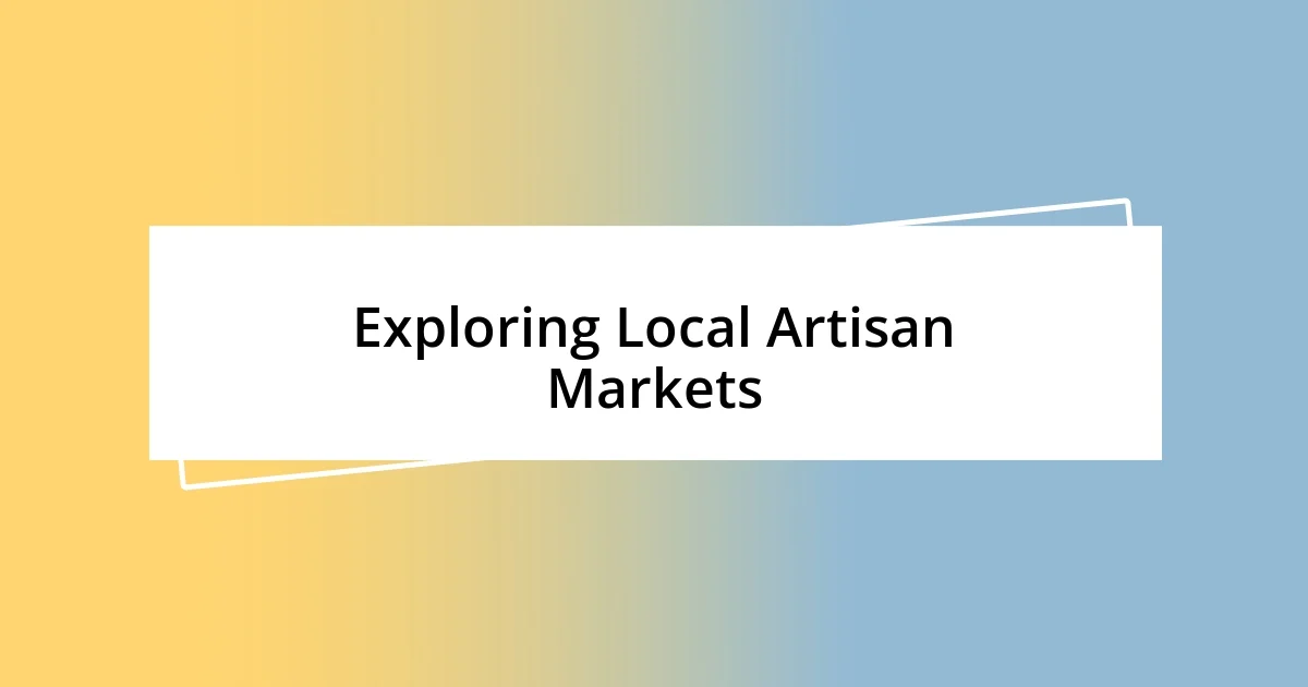 Exploring Local Artisan Markets