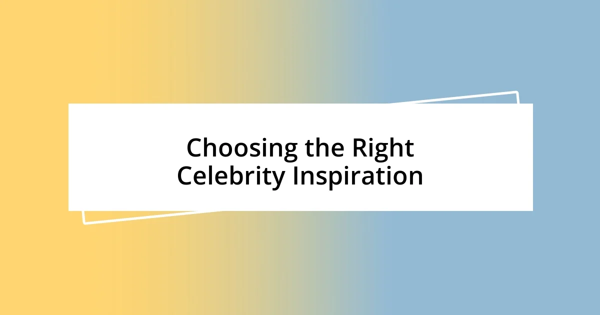 Choosing the Right Celebrity Inspiration