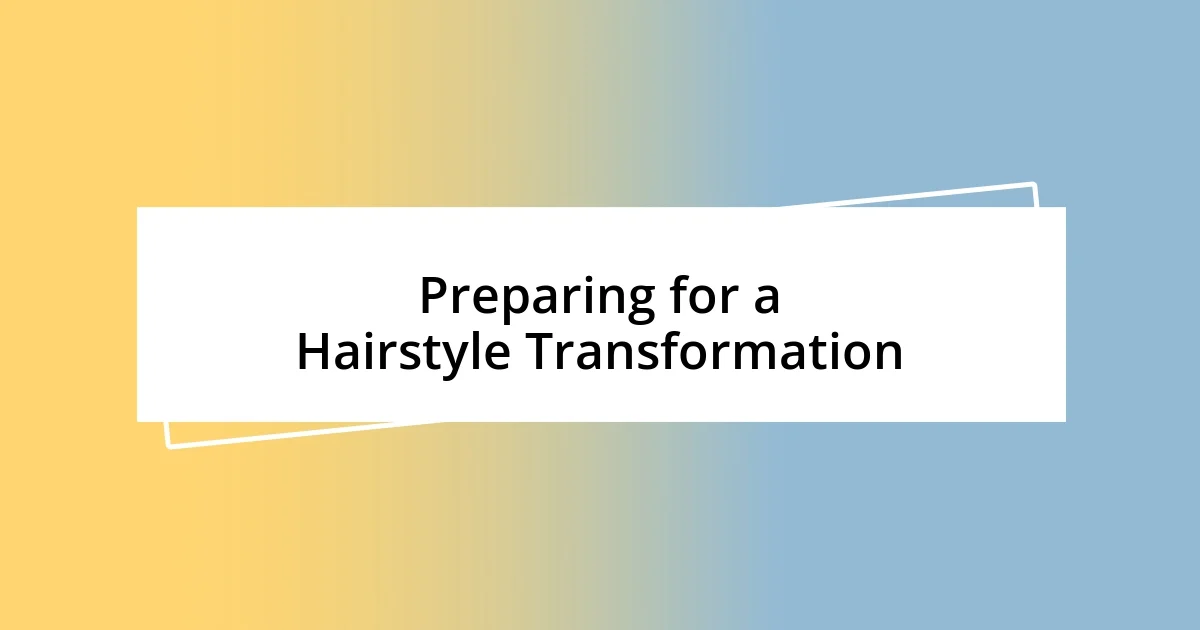 Preparing for a Hairstyle Transformation