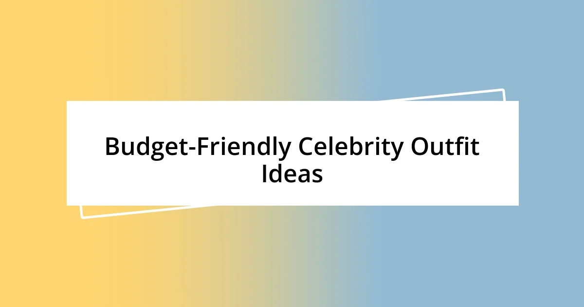 Budget-Friendly Celebrity Outfit Ideas