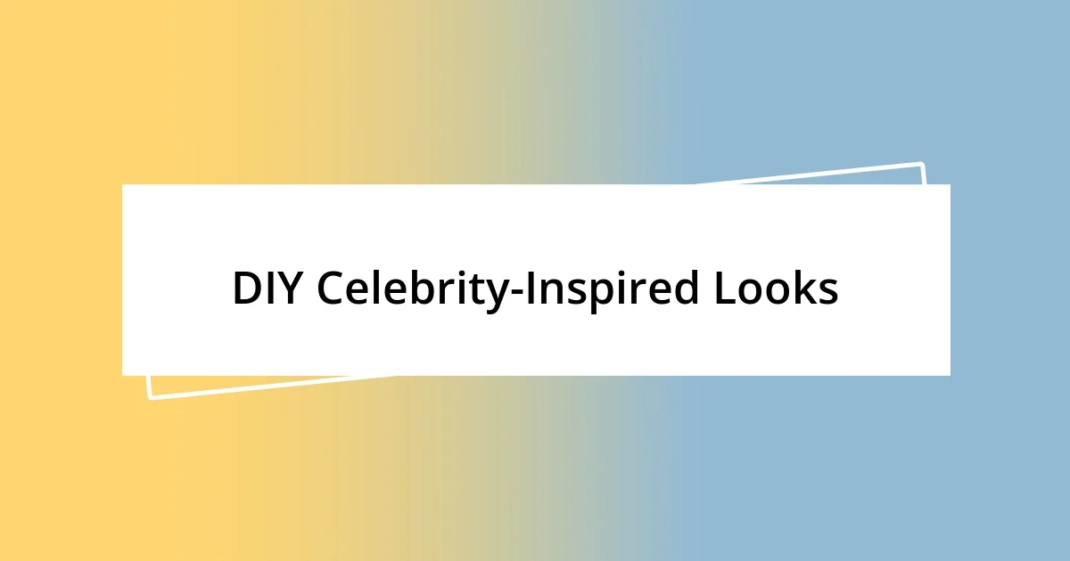 DIY Celebrity-Inspired Looks