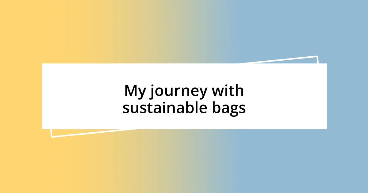 My journey with sustainable bags