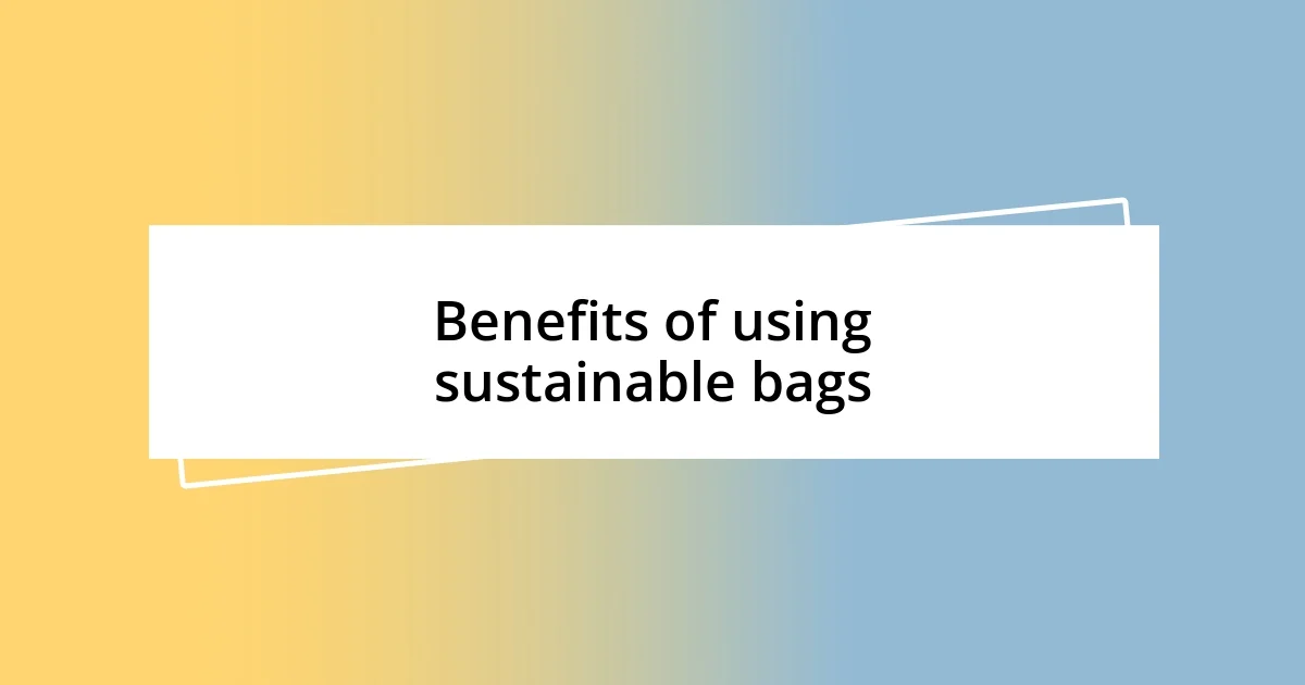 Benefits of using sustainable bags