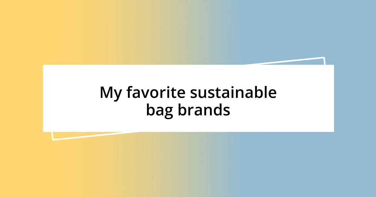 My favorite sustainable bag brands