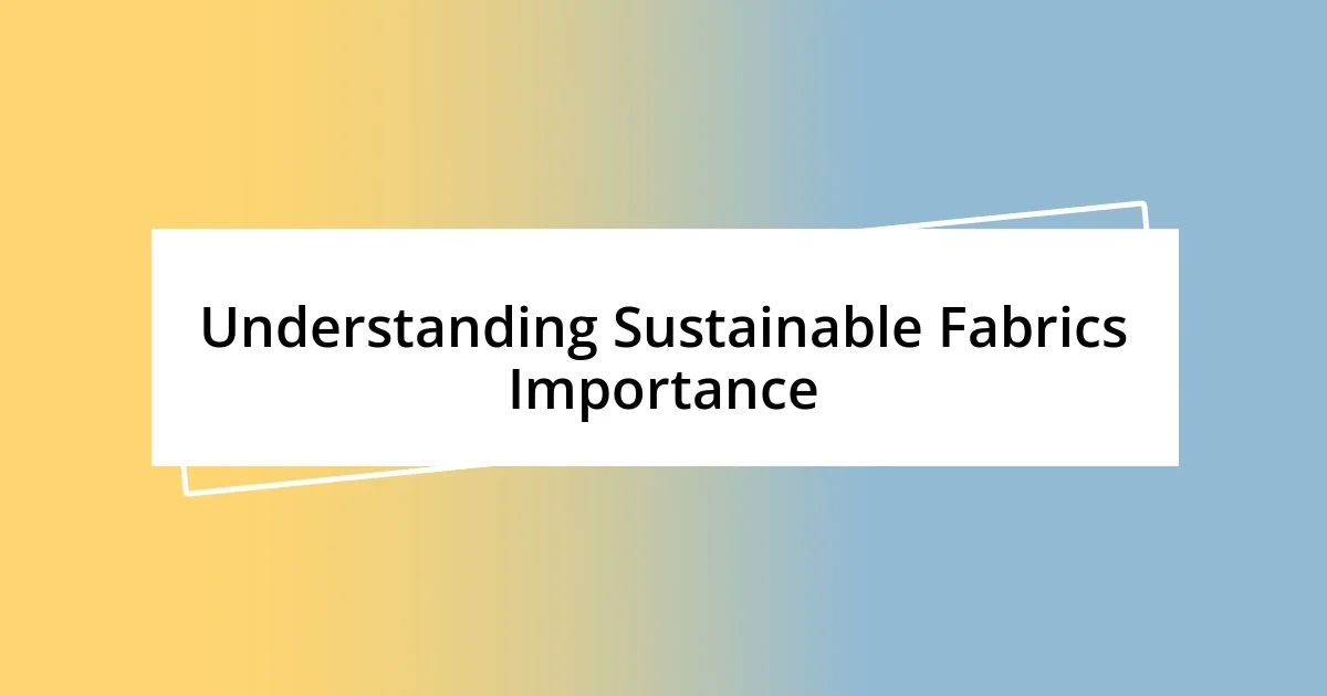 Understanding Sustainable Fabrics Importance