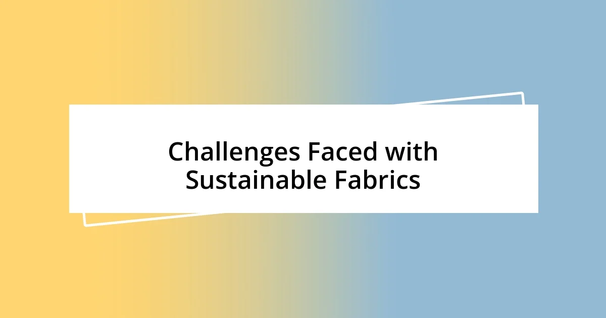 Challenges Faced with Sustainable Fabrics