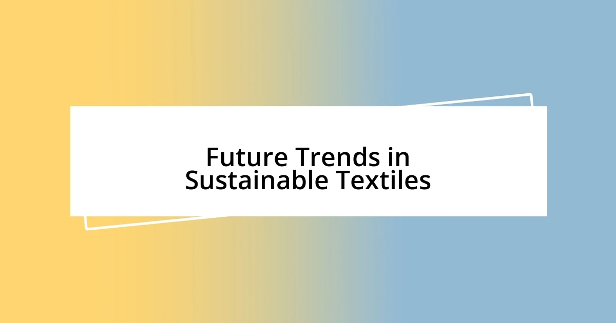 Future Trends in Sustainable Textiles