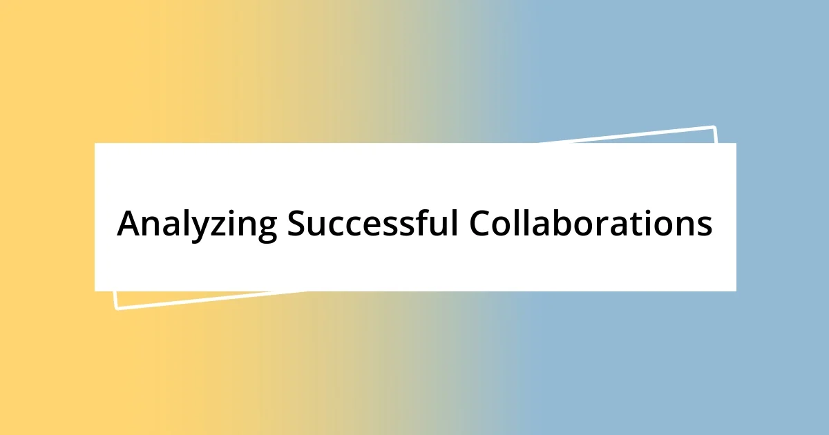 Analyzing Successful Collaborations