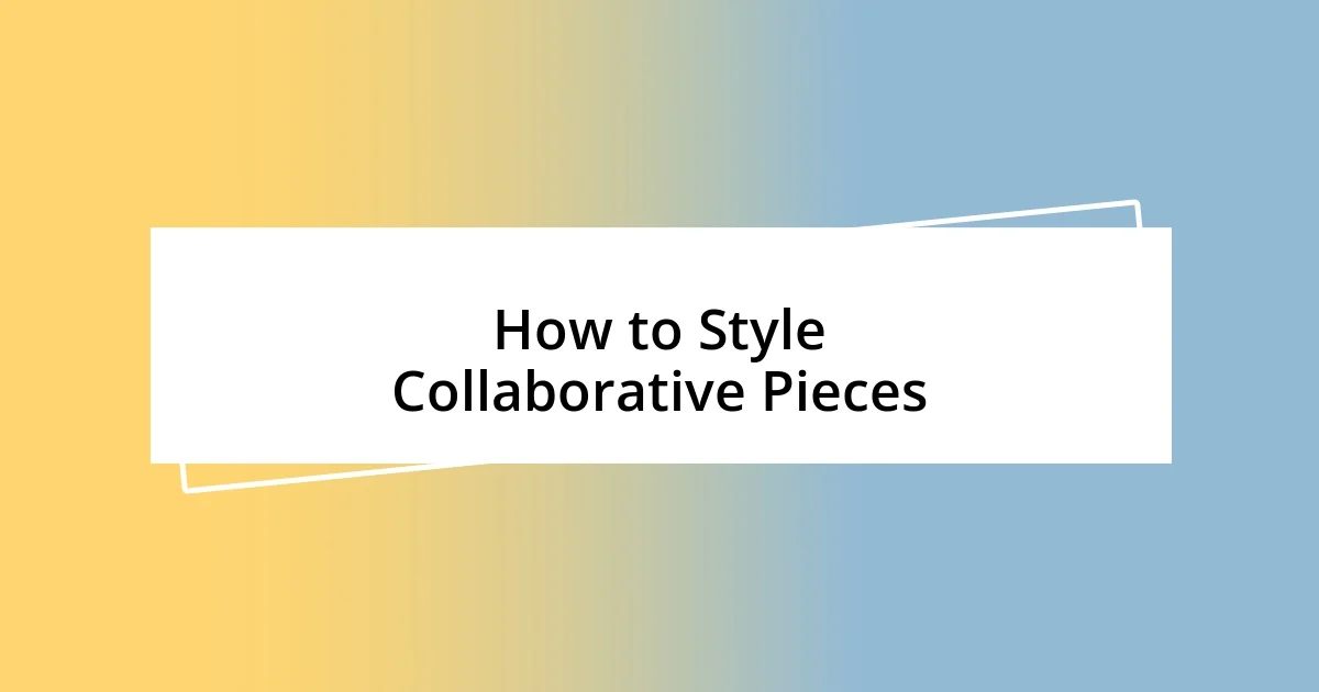 How to Style Collaborative Pieces