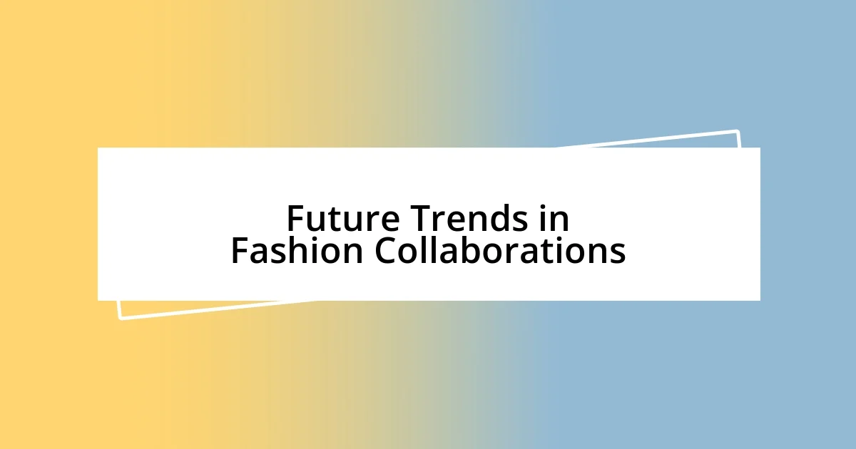 Future Trends in Fashion Collaborations