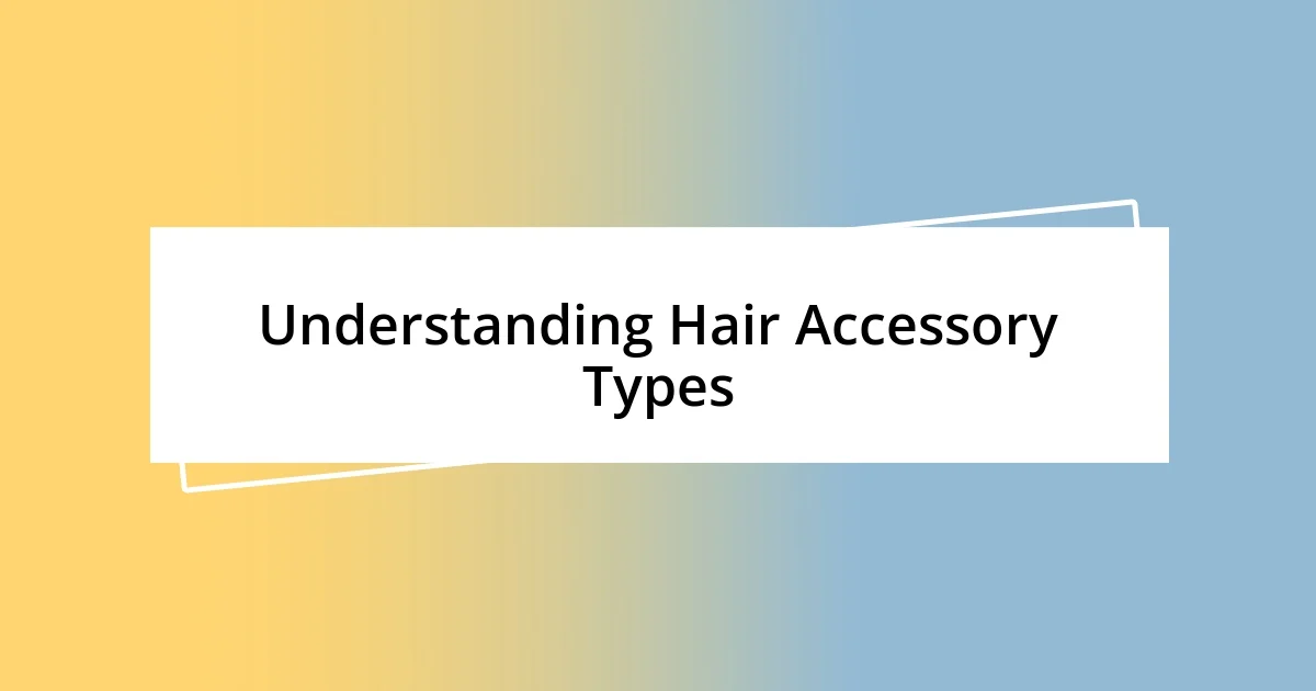 Understanding Hair Accessory Types