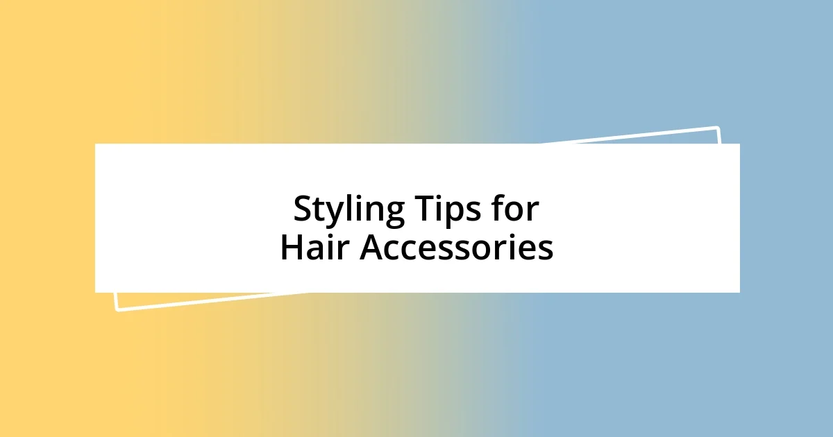 Styling Tips for Hair Accessories