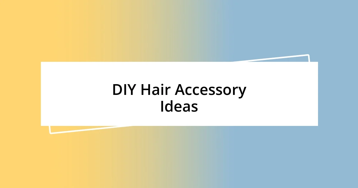 DIY Hair Accessory Ideas