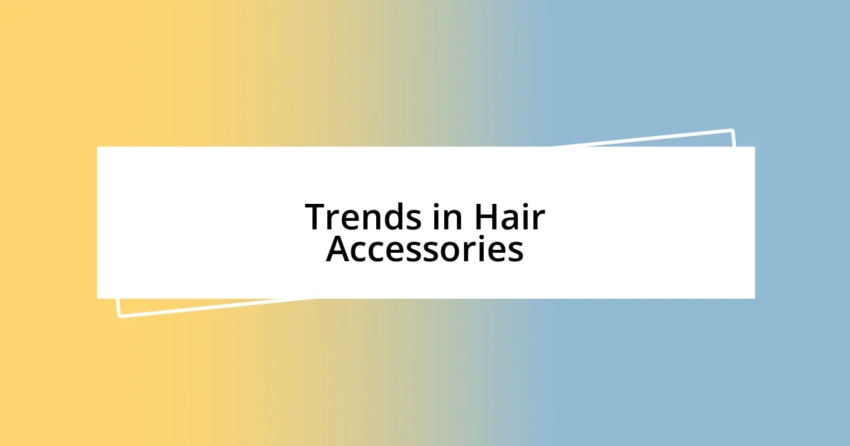 Trends in Hair Accessories