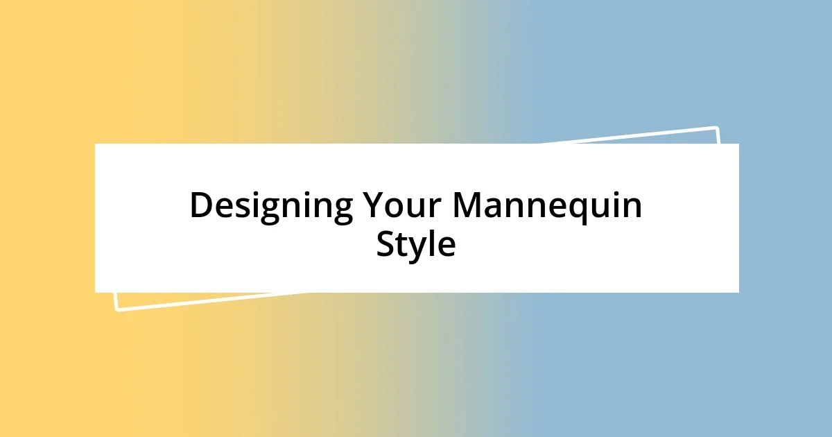 Designing Your Mannequin Style