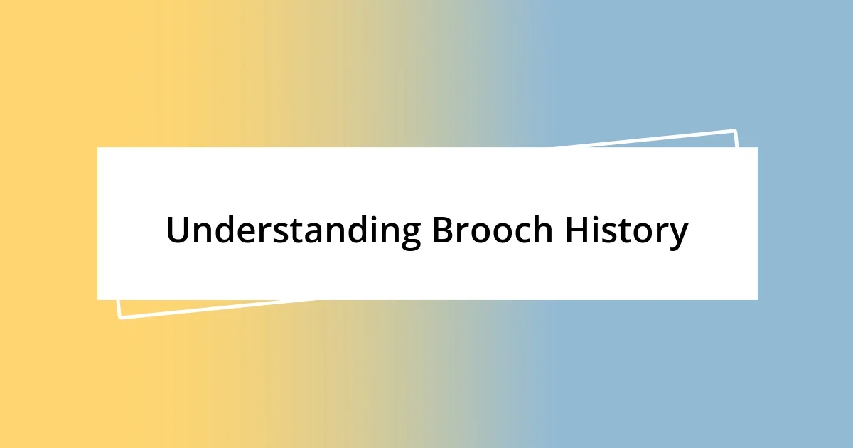 Understanding Brooch History