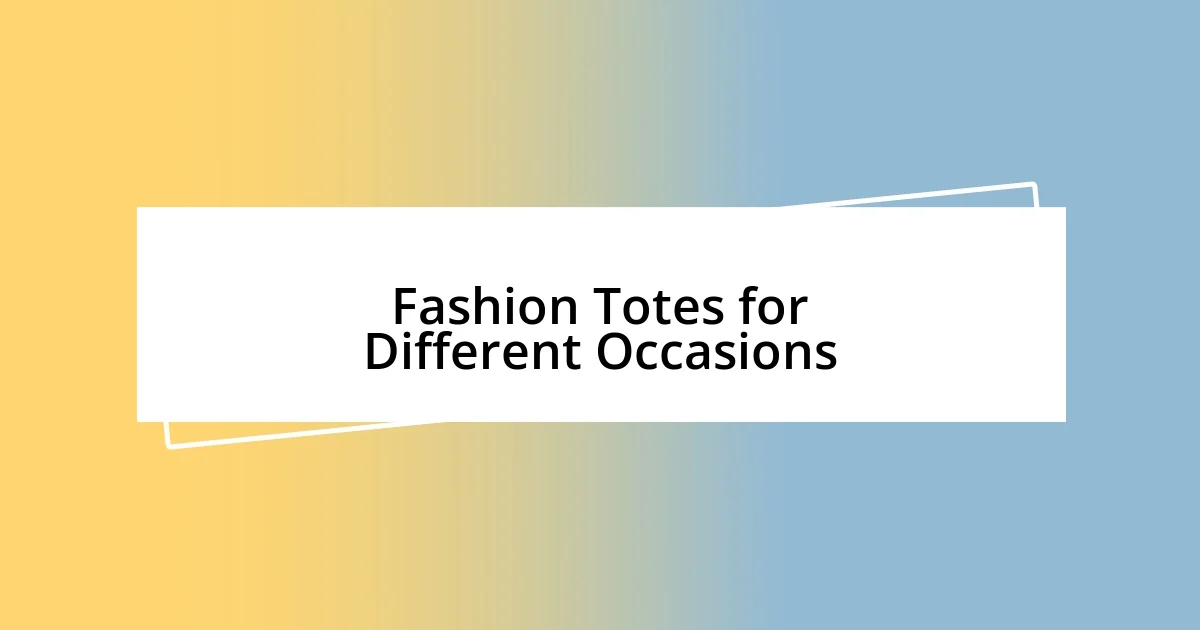 Fashion Totes for Different Occasions