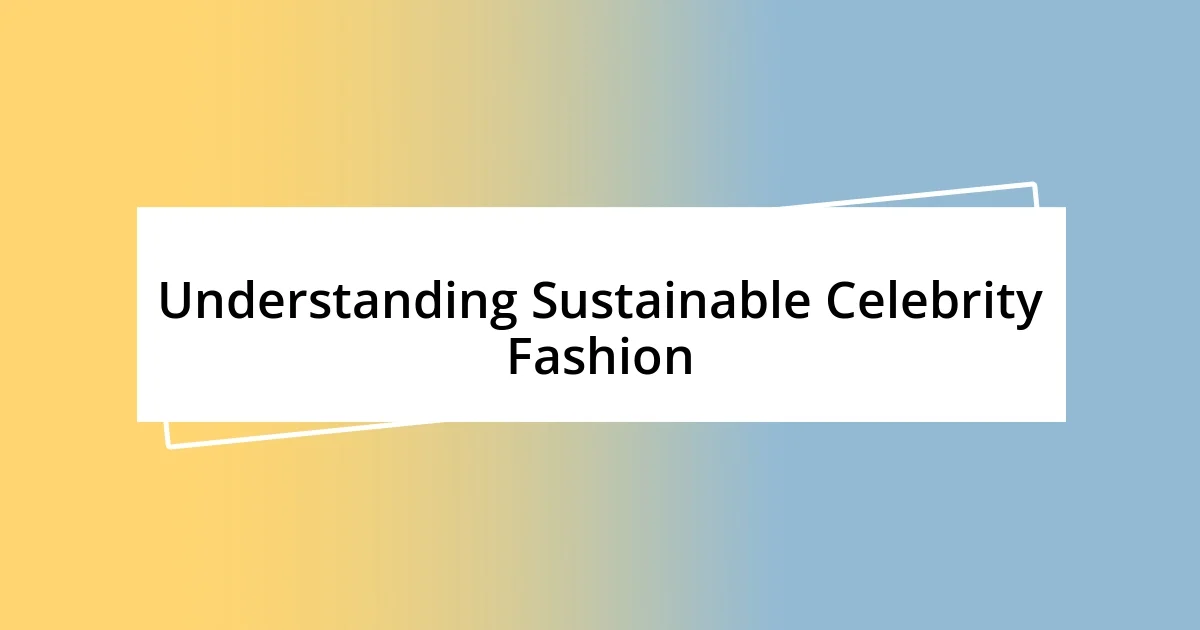 Understanding Sustainable Celebrity Fashion