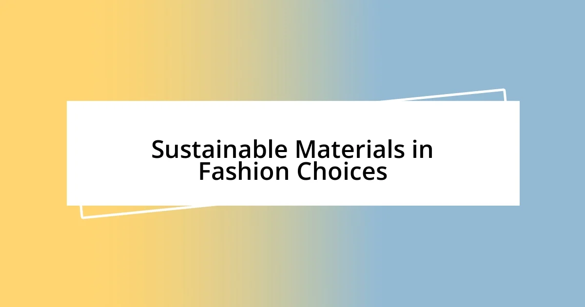 Sustainable Materials in Fashion Choices