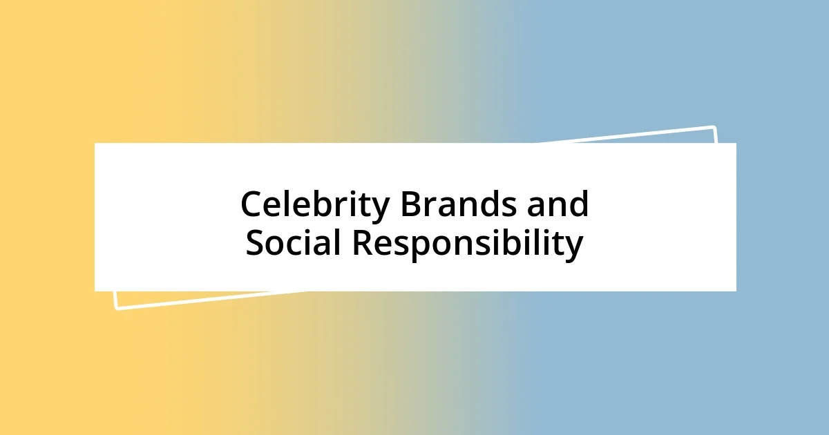 Celebrity Brands and Social Responsibility