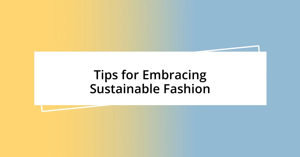 Tips for Embracing Sustainable Fashion