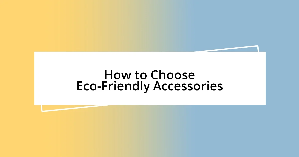 How to Choose Eco-Friendly Accessories