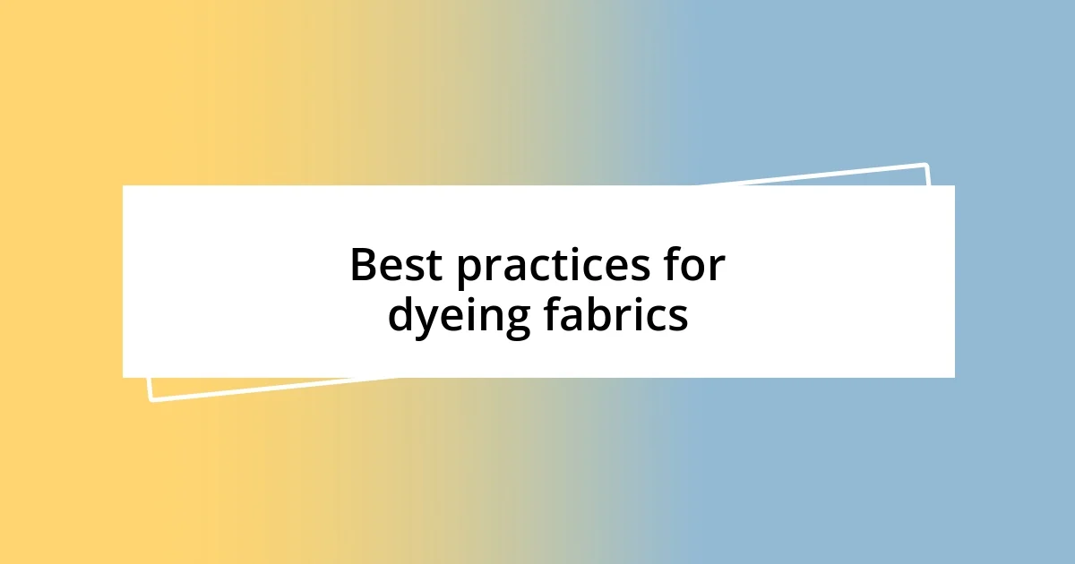 Best practices for dyeing fabrics