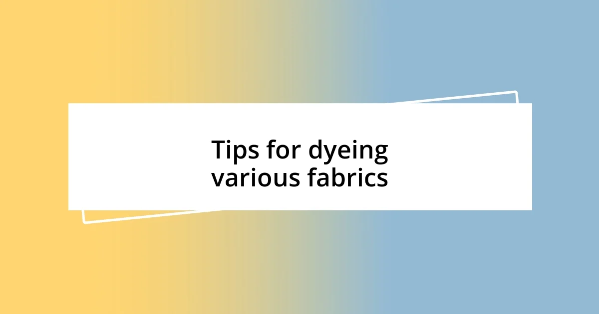 Tips for dyeing various fabrics