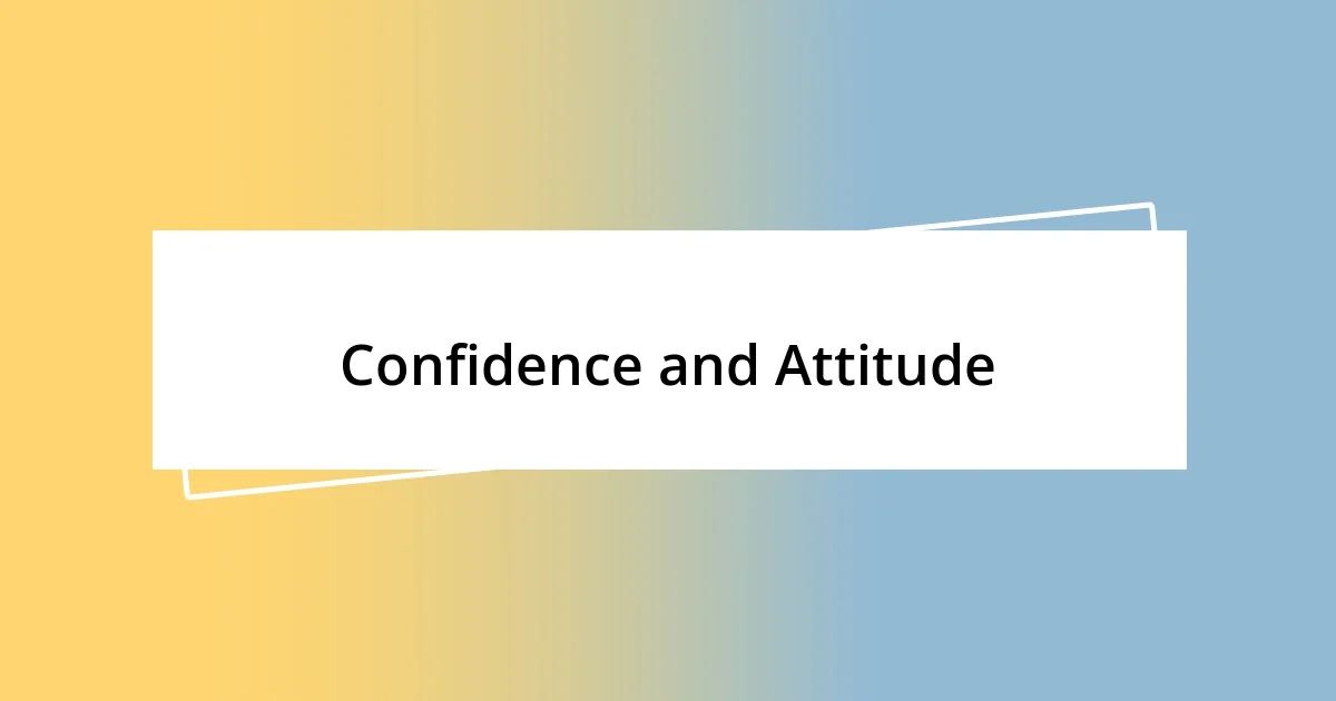 Confidence and Attitude