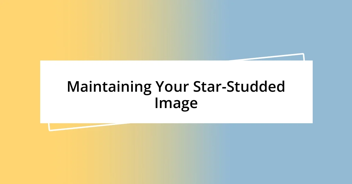 Maintaining Your Star-Studded Image