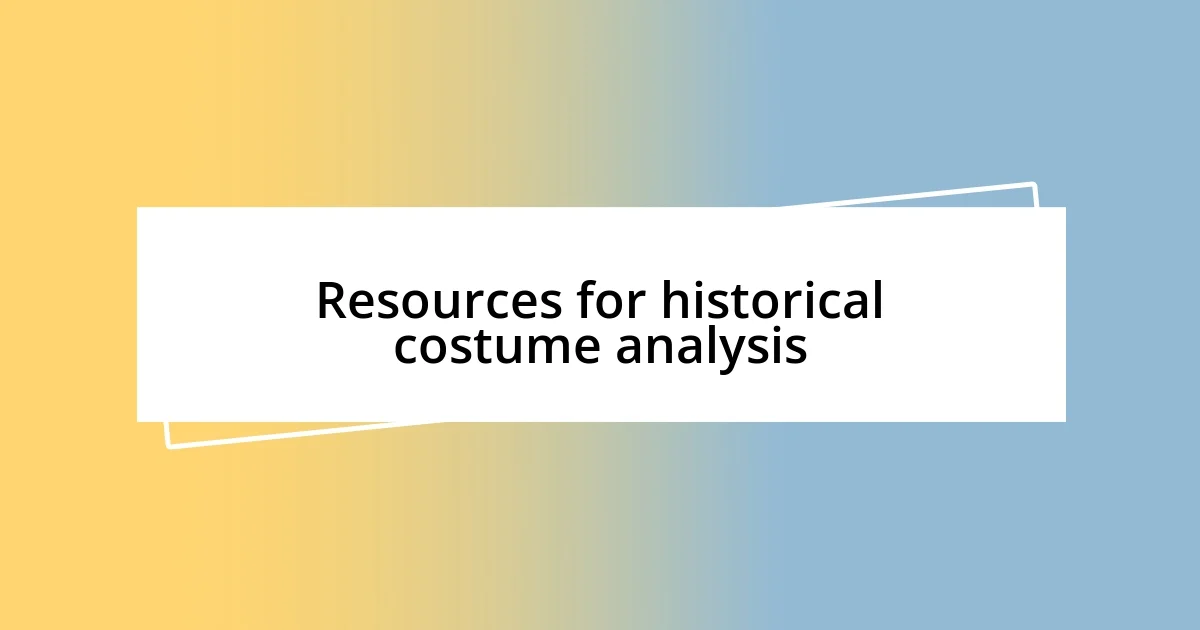 Resources for historical costume analysis