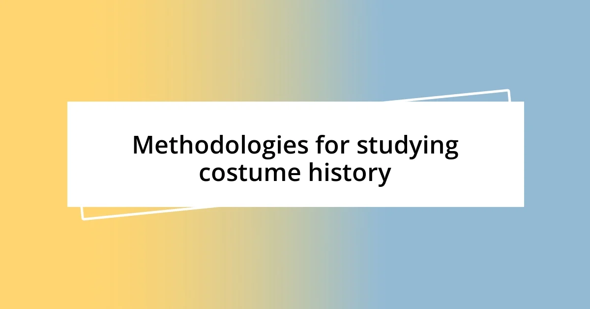 Methodologies for studying costume history